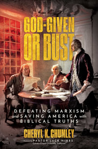 God-Given or Bust : Defeating Marxism and Saving America with Biblical Truths - Cheryl K. Chumley