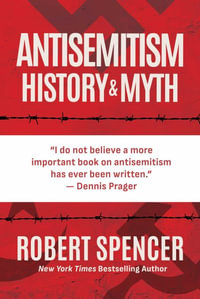 Antisemitism : History and Myth - Robert Spencer