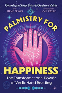 Palmistry for Happiness : The Transformational Power of Vedic Hand Reading - Ghanshyam Singh Birla