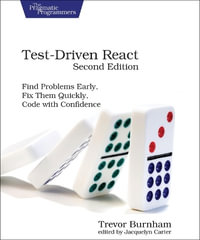 Test-Driven React, Second Edition : Find Problems Early, Fix Them Quickly, Code with Confidence - Trevor Burnham