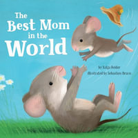 The Best Mom in the World! : Clever Family Stories - Katja Reider