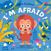 I'm Afraid! : Clever Emotions - Clever Publishing