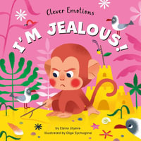 I'm Jealous! : Clever Emotions - Clever Publishing