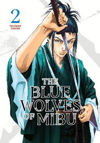 The Blue Wolves of Mibu 2 (Blue Miburo) : Blue Wolves of Mibu - Tsuyoshi Yasuda