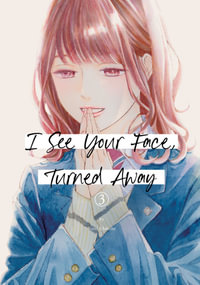 I See Your Face, Turned Away 3 : I See Your Face, Turned Away - Rumi Ichinohe