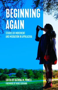 Beginning Again : Stories of Movement and Migration in Appalachia - Katrina M. Powell