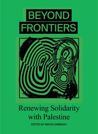 Their Borders, Our World : Building New Solidarities with Palestine - Mahdi Sabbagh