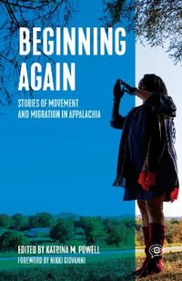 Beginning Again : Stories of Movement and Migration in Appalachia - Katrina M. Powell