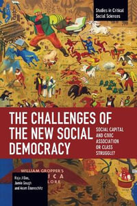 The Challenges of the New Social Democracy : Social Capital and Civic Association or Class Struggle? - Raju J. Das