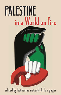 Palestine in a World on Fire : A Global Conversation - Katherine Natanel