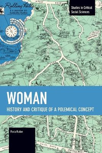 Woman : History and Critique of a Polemical Concept - Paola Rudan