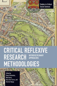 Critical Reflexive Research Methodologies : Interdisciplinary Approaches - Dawn Onishenko