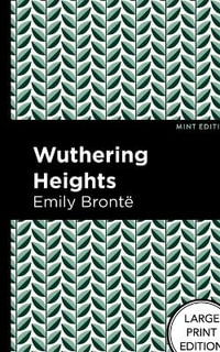 Wuthering Heights : Large Print Edition - Emily Bronte