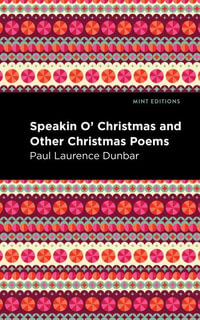 Speakin O' Christmas and Other Christmas Poems : Mint Editions Black Narratives - Paul Laurence Dunbar