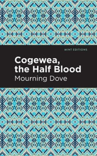 Cogewea, the Half Blood : A Depiction of the Great Montana Cattle Range - Mourning Dove