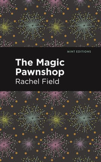 The Magic Pawnshop : A New Years Eve Fantasy - Rachel Field