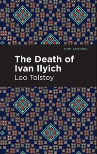 The Death of Ivan Ilyich : Mint Editions (Philosophical and Theological Work) - Leo Tolstoy