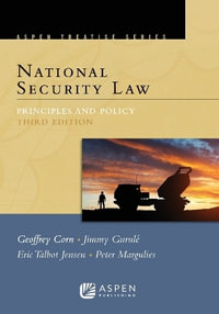 National Security Law : Principles and Policy - Geoffrey S. Corn