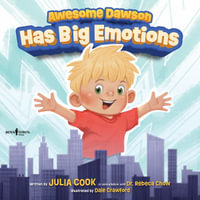 Awesome Dawson Has Big Emotions : Awesome Dawson - Julia Cook