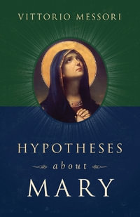 Hypotheses about Mary - Vittorio Messori