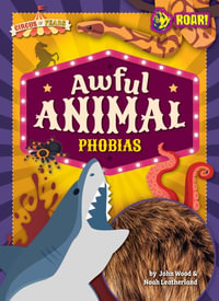 Awful Animal Phobias : Circus of Fears - John And Leatherland, Noah Wood