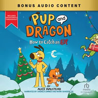 Pup and Dragon : How to Catch an Elf - Paul Gill