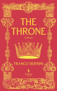 The Throne : The Machiavelli Trilogy, Book 1 - Franco Bernini