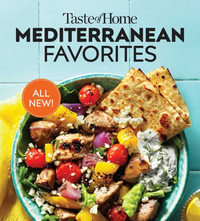 Taste of Home Mediterranean Favorites : Savor the Good Life with Hundreds of Popular Dishes - Taste of Home