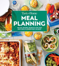 Taste of Home Meal Planning : Beat the Clock, Crush Grocery Bills and Eat Healthier with 475 Recipes for Meal-Planning Success - Taste of Home