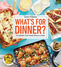 Taste of Home What's for Dinner? : 358 Recipes That Answer the Age-Old Question Home Cooks Face the Most! - Taste of Home