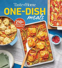 Taste of Home One-Dish Meals : BEAT THE CLOCK WITH MEAL-IN-ONE FAVORITES THE WHOLE FAMILY WILL LOVE! - Taste of Home