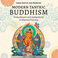 Modern Tantric Buddhism : Embodiment and Authenticity in Dharma Practice - A'rese Emokpae