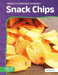 Products : Snack Chips: From Idea to Market - ABBY DOTY