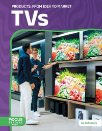 Products : TVs: From Idea to Market - ABBY DOTY