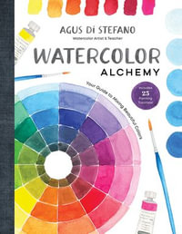 Watercolor Alchemy : Your Guide to Mixing Beautiful Colors - Agus Di Stefano