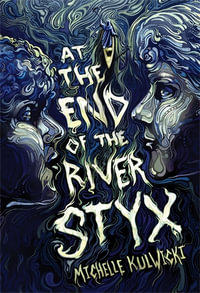 At the End of the River Styx - Michelle Kulwicki