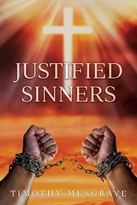 Justified Sinners - Timothy Musgrave