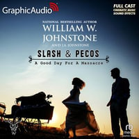 A Good Day For A Massacre [Dramatized Adaptation] : Slash and Pecos 2 - Full Cast