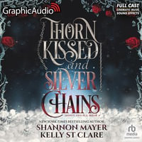 Thorn Kissed and Silver Chains [Dramatized Adaptation] : Honey and Ice 4 - Aure Nash