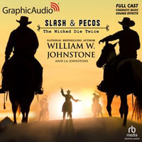 The Wicked Die Twice [Dramatized Adaptation] : Slash and Pecos 3 - Full Cast
