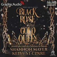 Black Rose and Gold Queen [Dramatized Adaptation] : Honey and Ice 6 - Shannon Mayer