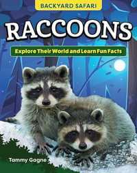 Kids' Backyard Safari : Raccoons: Explore Their World and Learn Fun Facts - Tammy Gagne