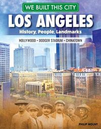 We Built This City : Los Angeles: History, People, Landmarks - Hollywood, Dodger Stadium, Chinatown - Philip Wolny