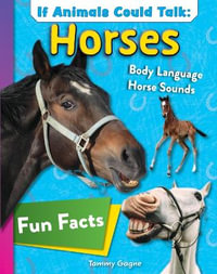 If Animals Could Talk : Horses: Learn Fun Facts about the Things Horses Do! - Tammy Gagne