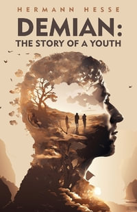 Demian : The Story of a Youth: The Story of a Youth by Hermann Hesse and Thomas Mann - Hermann Hesse and