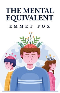 The Mental Equivalent - Emmet Fox