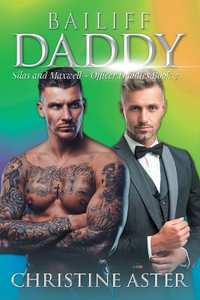 Bailiff Daddy : Silas and Maxwell - Officer Daddies Book 3 - Christine Aster