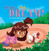 Ready . . . Set . . . Dream! - Shalini Manchanda