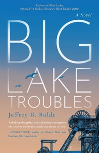 Big Lake Troubles - Jeffrey D. Boldt