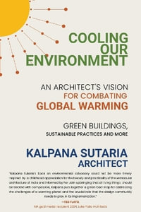 Cooling our Environment : An Architect's Vision to Combat Global Warming - Kalpana Sutaria